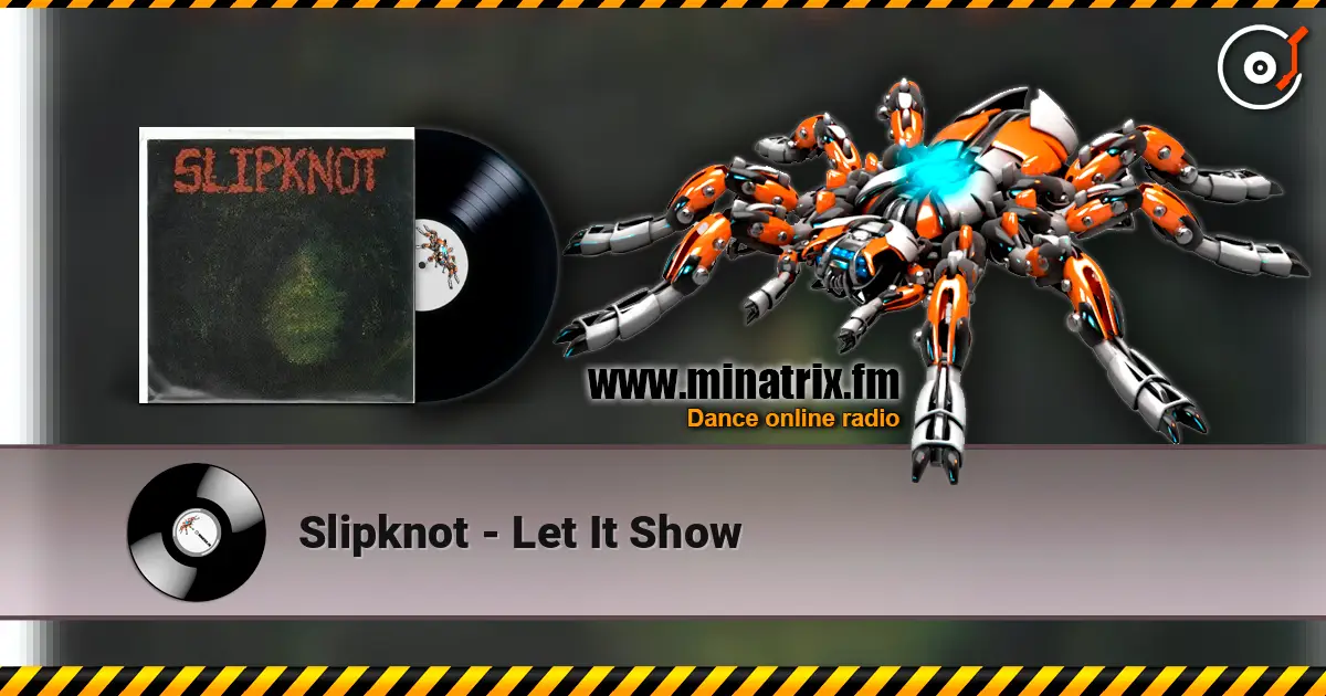 Slipknot - Let It Show écouter en ligne en haute qualité | Minatrix.FM