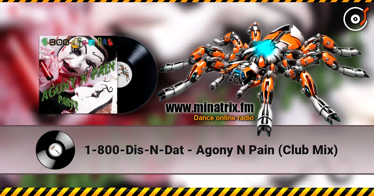 1-800-Dis-N-Dat - Agony N Pain (Club Mix) écouter en ligne en haute qualité | Minatrix.FM