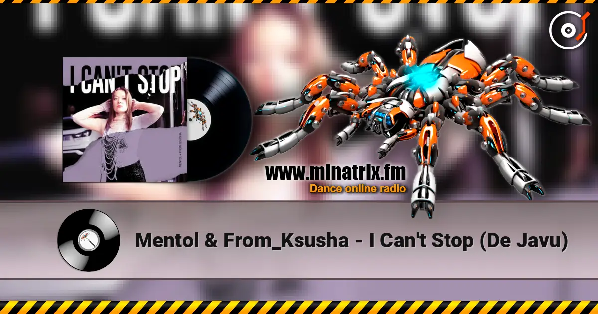 Mentol & From_Ksusha - I Can't Stop (De Javu) écouter en ligne en haute qualité | Minatrix.FM