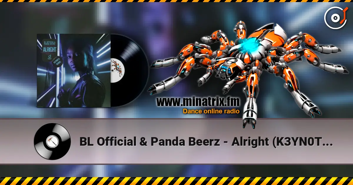 BL Official & Panda Beerz - Alright (K3YN0T3 Remix) écouter en ligne en haute qualité | Minatrix.FM