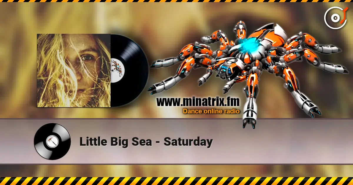 Little Big Sea - Saturday écouter en ligne en haute qualité | Minatrix.FM