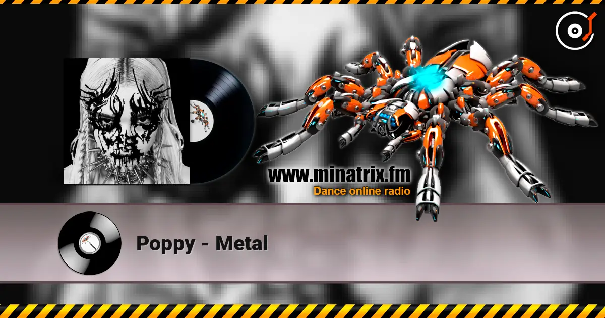 Poppy - Metal écouter en ligne en haute qualité | Minatrix.FM