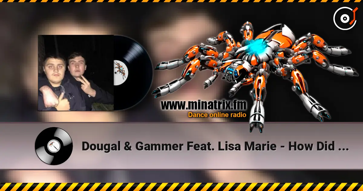 Dougal & Gammer Feat. Lisa Marie - How Did I Get Here écouter en ligne en haute qualité | Minatrix.FM