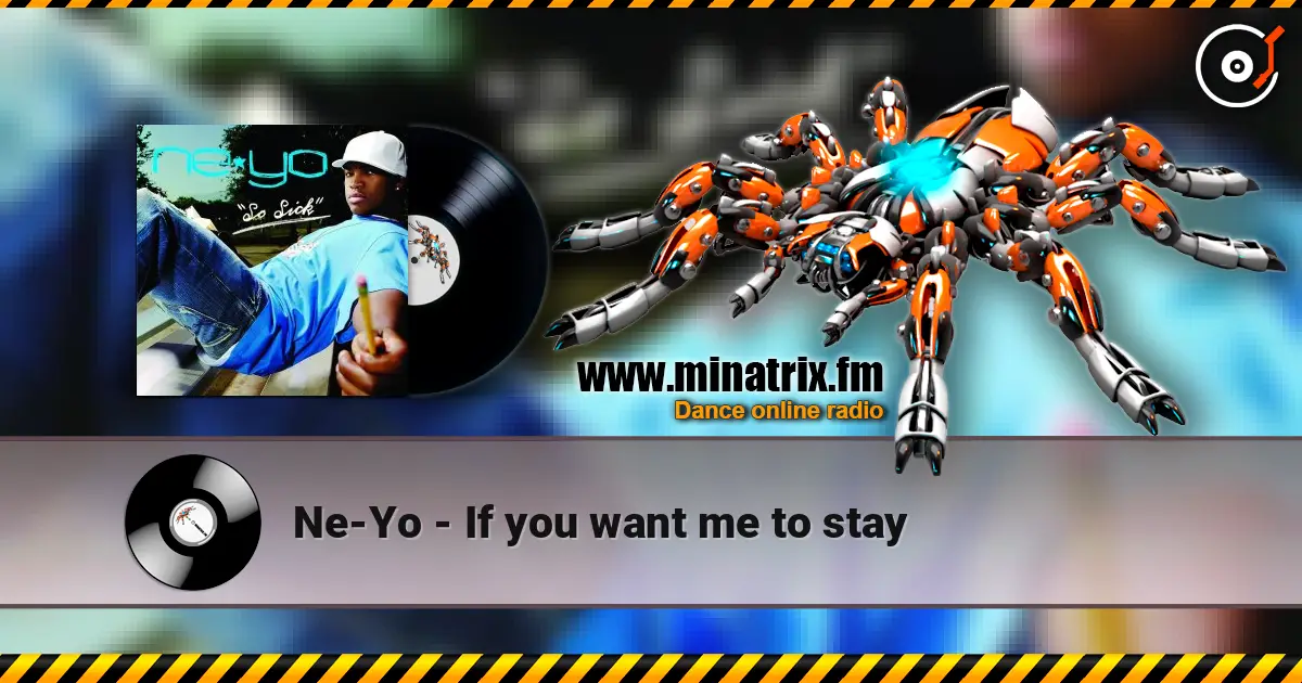 Ne-Yo - If you want me to stay écouter en ligne en haute qualité | Minatrix.FM