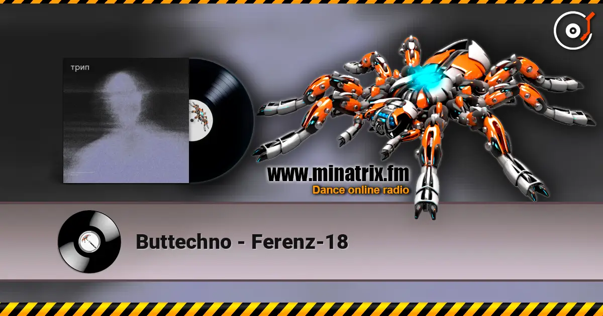 Buttechno - Ferenz-18 écouter en ligne en haute qualité | Minatrix.FM