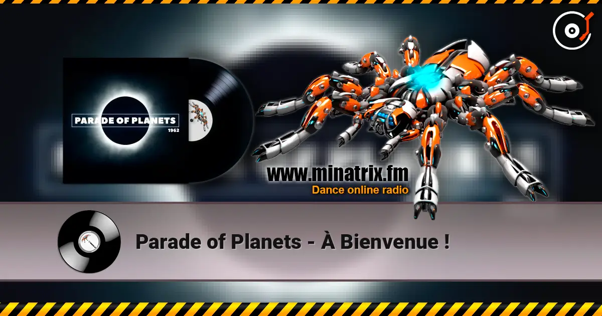 Parade of Planets - À Bienvenue ! écouter en ligne en haute qualité | Minatrix.FM