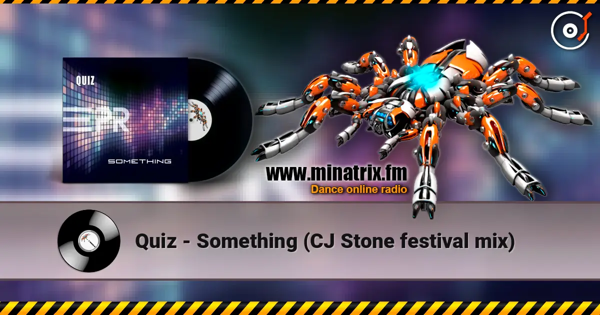 Quiz - Something (CJ Stone festival mix) écouter en ligne en haute qualité | Minatrix.FM