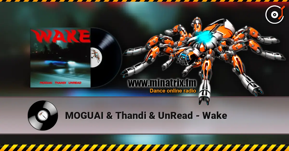 MOGUAI & Thandi & UnRead - Wake écouter en ligne en haute qualité | Minatrix.FM