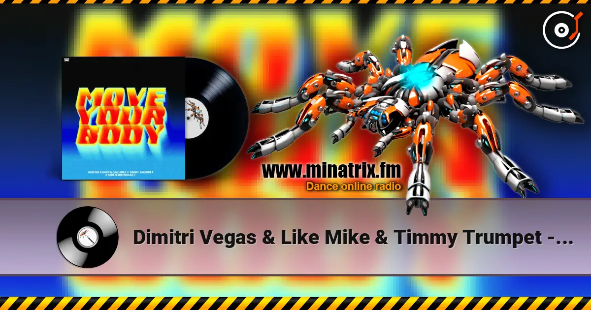 Dimitri Vegas & Like Mike & Timmy Trumpet - Move Your Body (feat. Sub Zero Project) écouter en ligne en haute qualité | Minatrix.FM