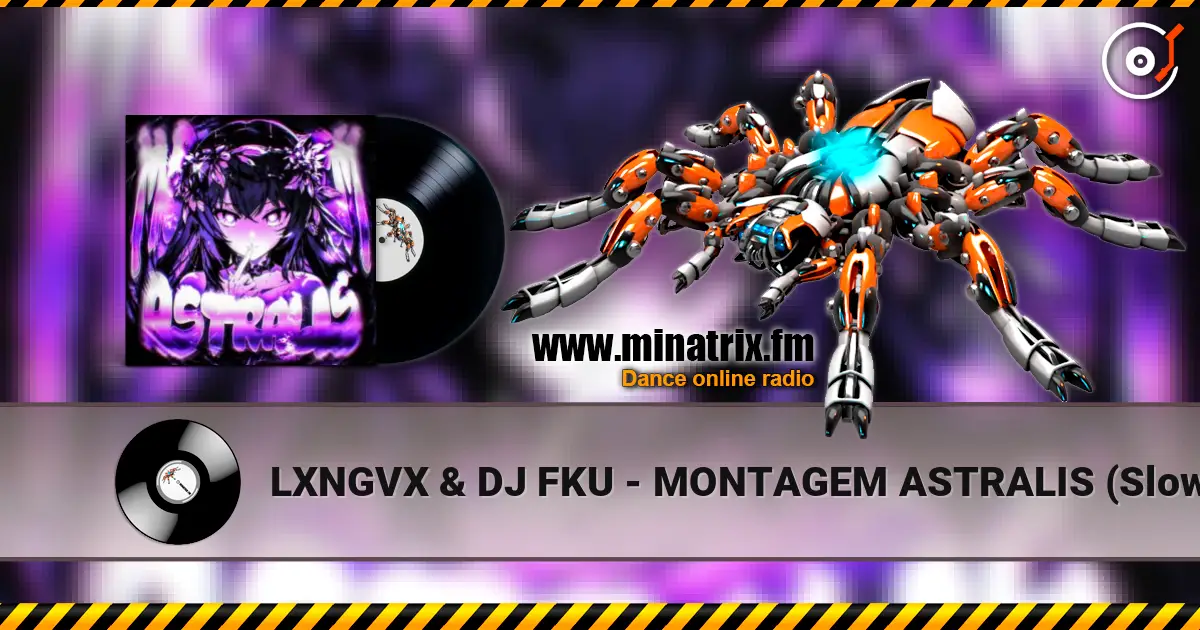 LXNGVX & DJ FKU - MONTAGEM ASTRALIS (Slowed) écouter en ligne en haute qualité | Minatrix.FM
