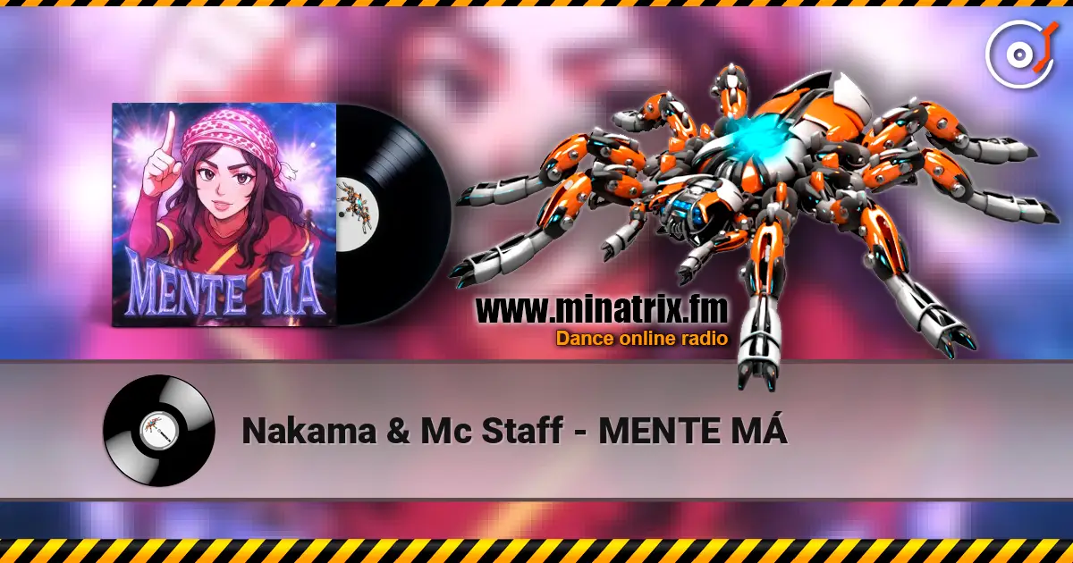 Nakama & Mc Staff - MENTE MÁ écouter en ligne en haute qualité | Minatrix.FM