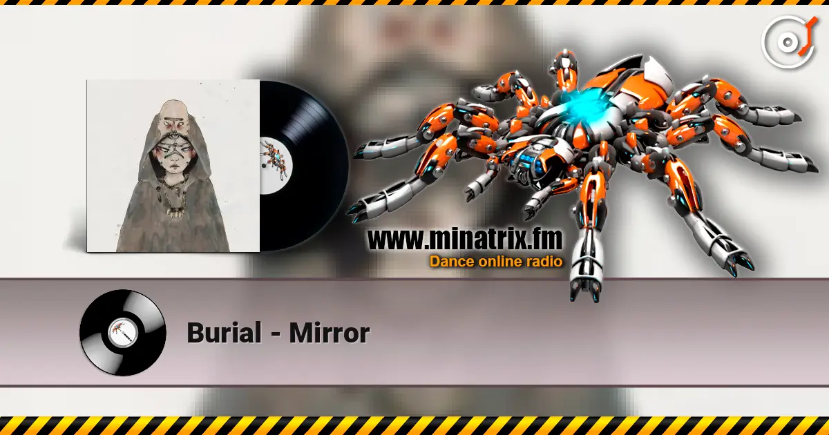 Burial - Mirror écouter en ligne en haute qualité | Minatrix.FM