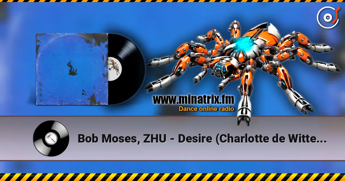 Bob Moses, ZHU - Desire (Charlotte de Witte Remix) écouter en ligne en haute qualité | Minatrix.FM