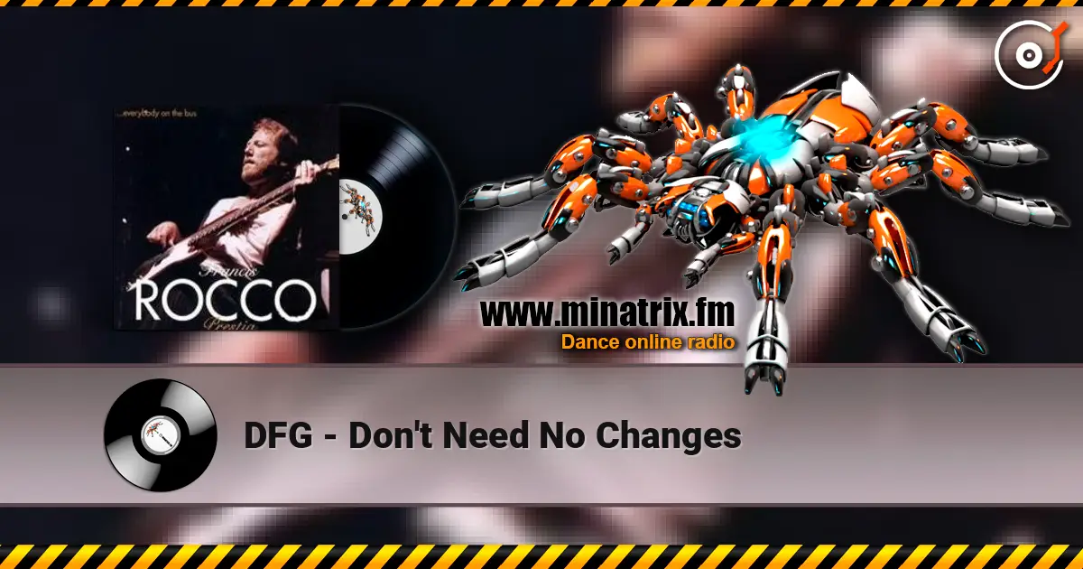 DFG - Don't Need No Changes écouter en ligne en haute qualité | Minatrix.FM