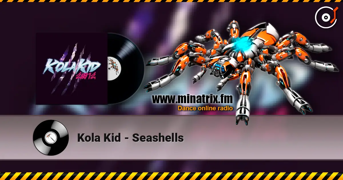 Kola Kid - Seashells écouter en ligne en haute qualité | Minatrix.FM