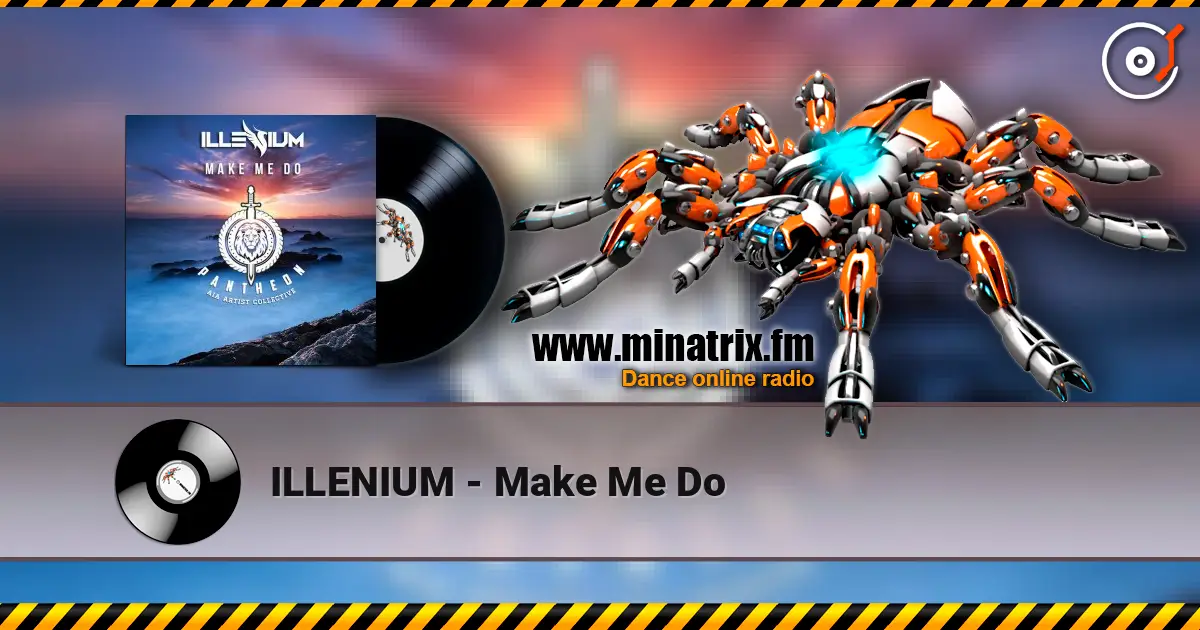 ILLENIUM - Make Me Do écouter en ligne en haute qualité | Minatrix.FM