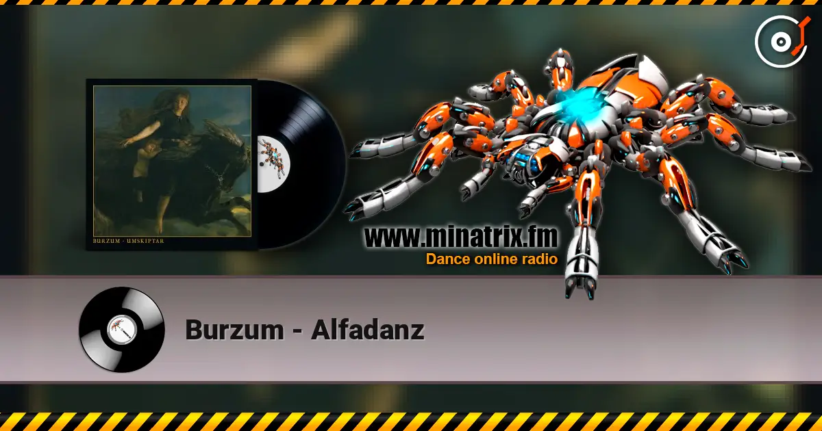 Burzum - Alfadanz écouter en ligne en haute qualité | Minatrix.FM