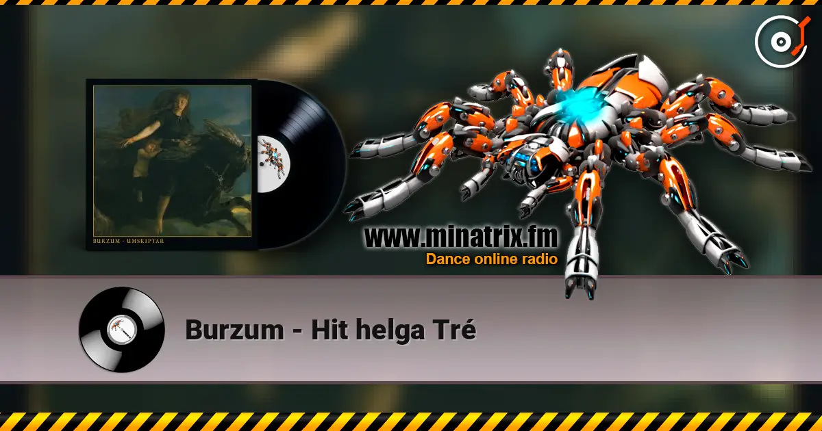 Burzum - Hit helga Tré écouter en ligne en haute qualité | Minatrix.FM