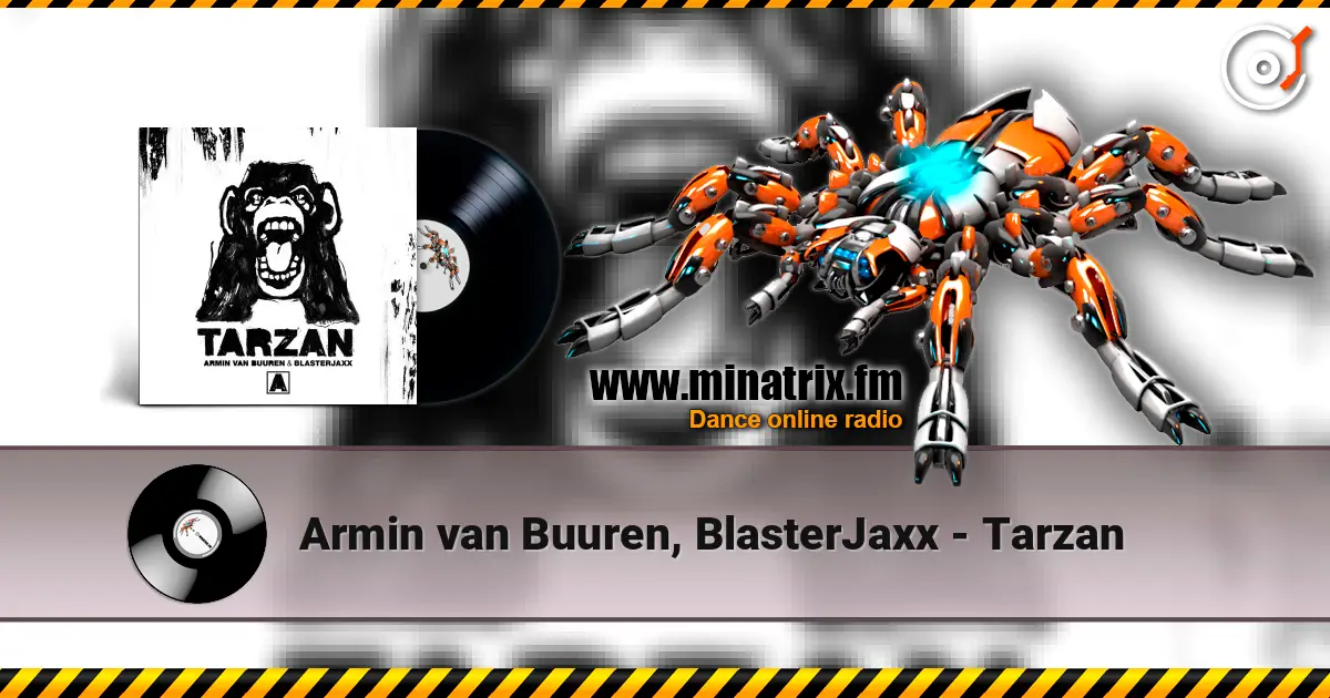 Armin van Buuren, BlasterJaxx - Tarzan écouter en ligne en haute qualité | Minatrix.FM