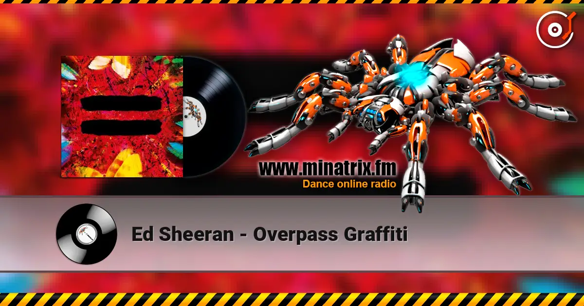 Ed Sheeran - Overpass Graffiti écouter en ligne en haute qualité | Minatrix.FM