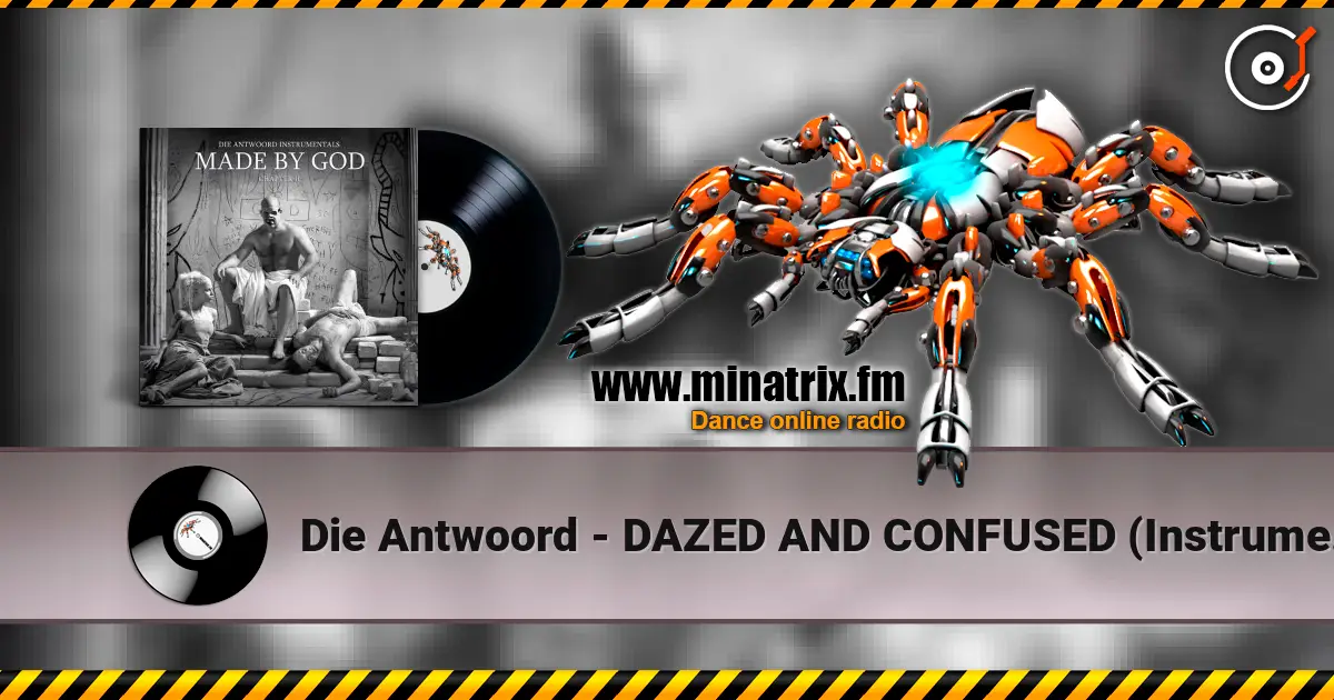 Die Antwoord - DAZED AND CONFUSED (Instrumental) écouter en ligne en haute qualité | Minatrix.FM