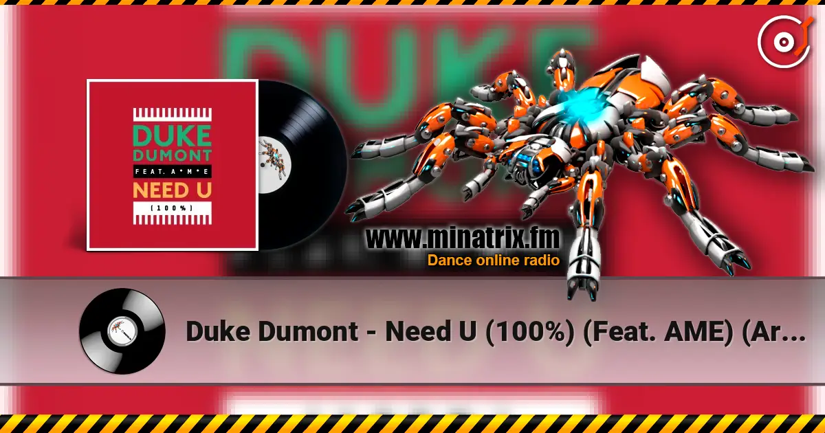 Duke Dumont - Need U (100%) (Feat. AME) (Artful Bootleg Mix) écouter en ligne en haute qualité | Minatrix.FM