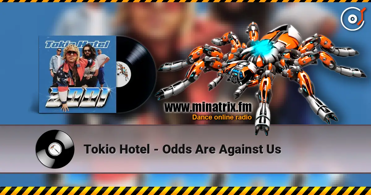 Tokio Hotel - Odds Are Against Us écouter en ligne en haute qualité | Minatrix.FM