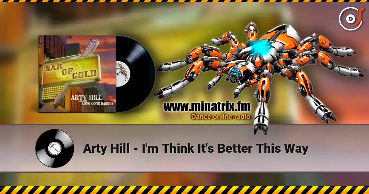 Arty Hill - I'm Think It's Better This Way écouter en ligne en haute qualité | Minatrix.FM