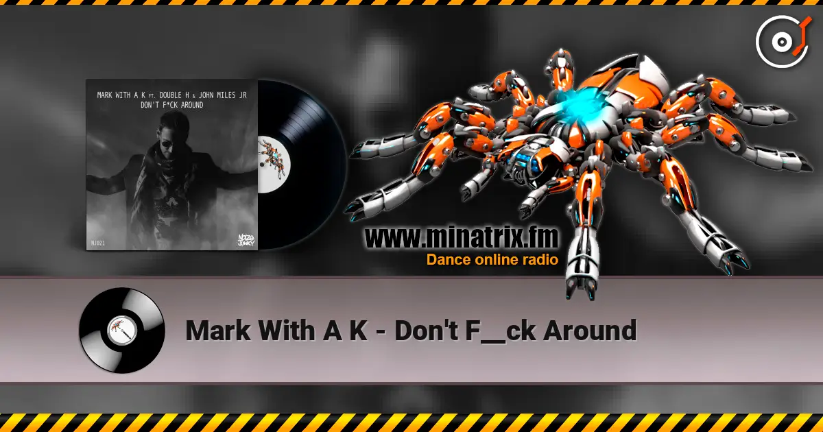Mark With A K - Don't F__ck Around écouter en ligne en haute qualité | Minatrix.FM