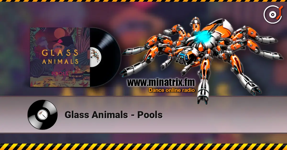 Glass Animals - Pools écouter en ligne en haute qualité | Minatrix.FM