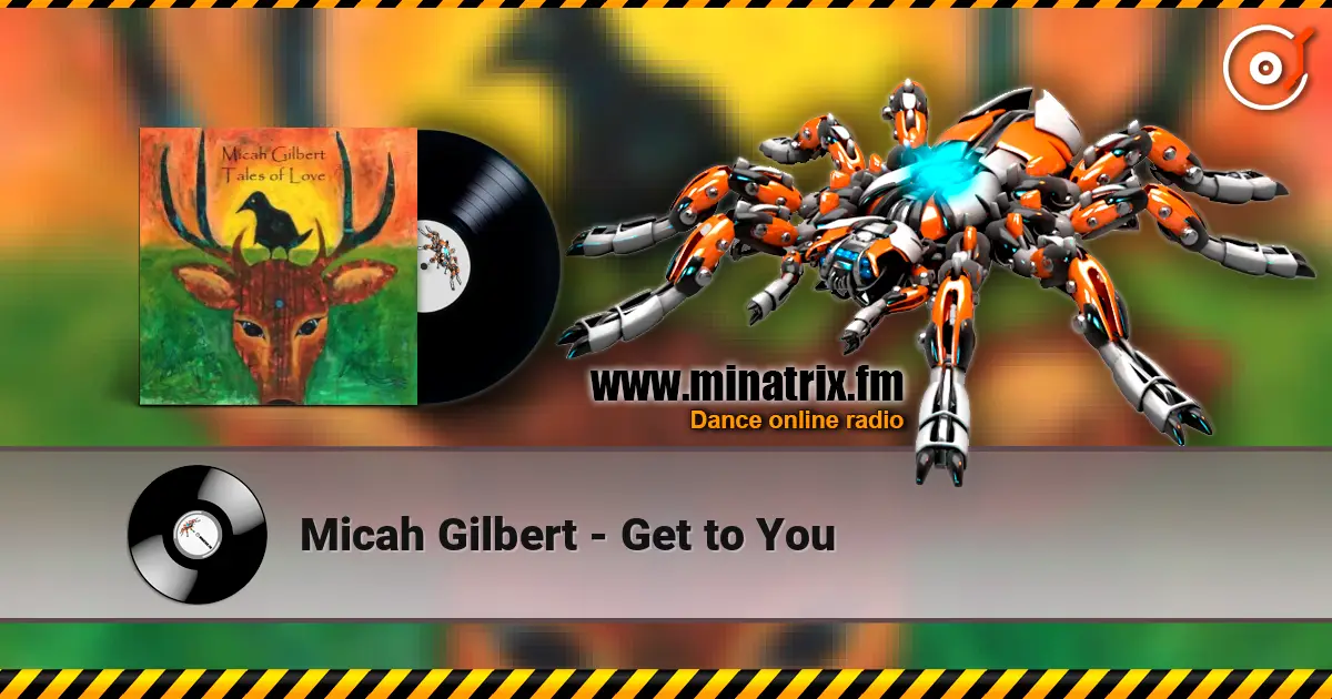 Micah Gilbert - Get to You écouter en ligne en haute qualité | Minatrix.FM