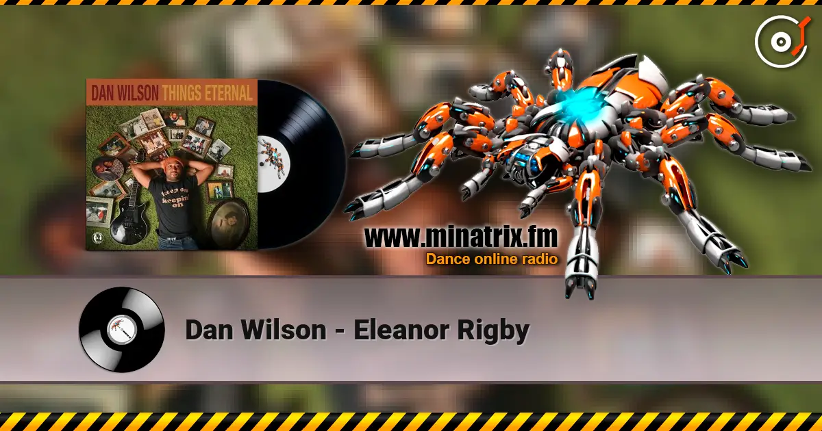 Dan Wilson - Eleanor Rigby écouter en ligne en haute qualité | Minatrix.FM
