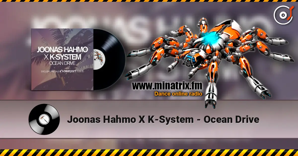 Joonas Hahmo X K-System - Ocean Drive écouter en ligne en haute qualité | Minatrix.FM