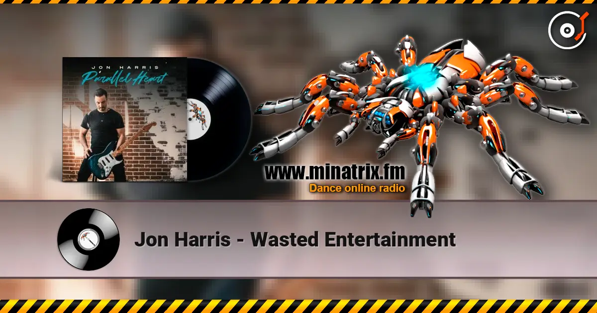 Jon Harris - Wasted Entertainment écouter en ligne en haute qualité | Minatrix.FM
