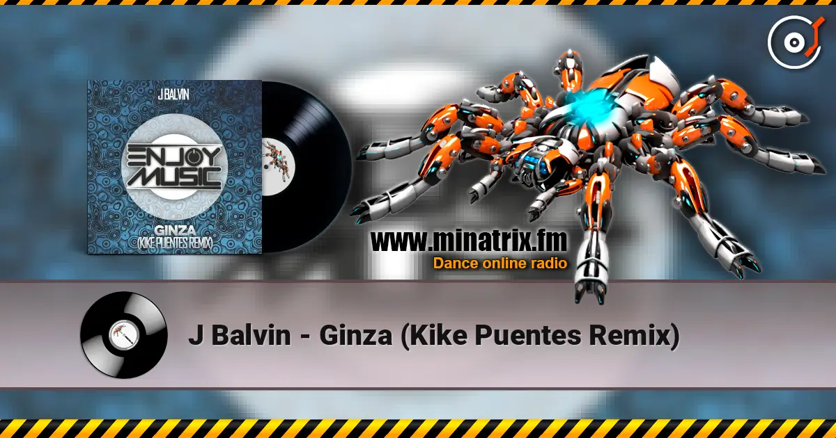 J Balvin - Ginza (Kike Puentes Remix) écouter en ligne en haute qualité | Minatrix.FM