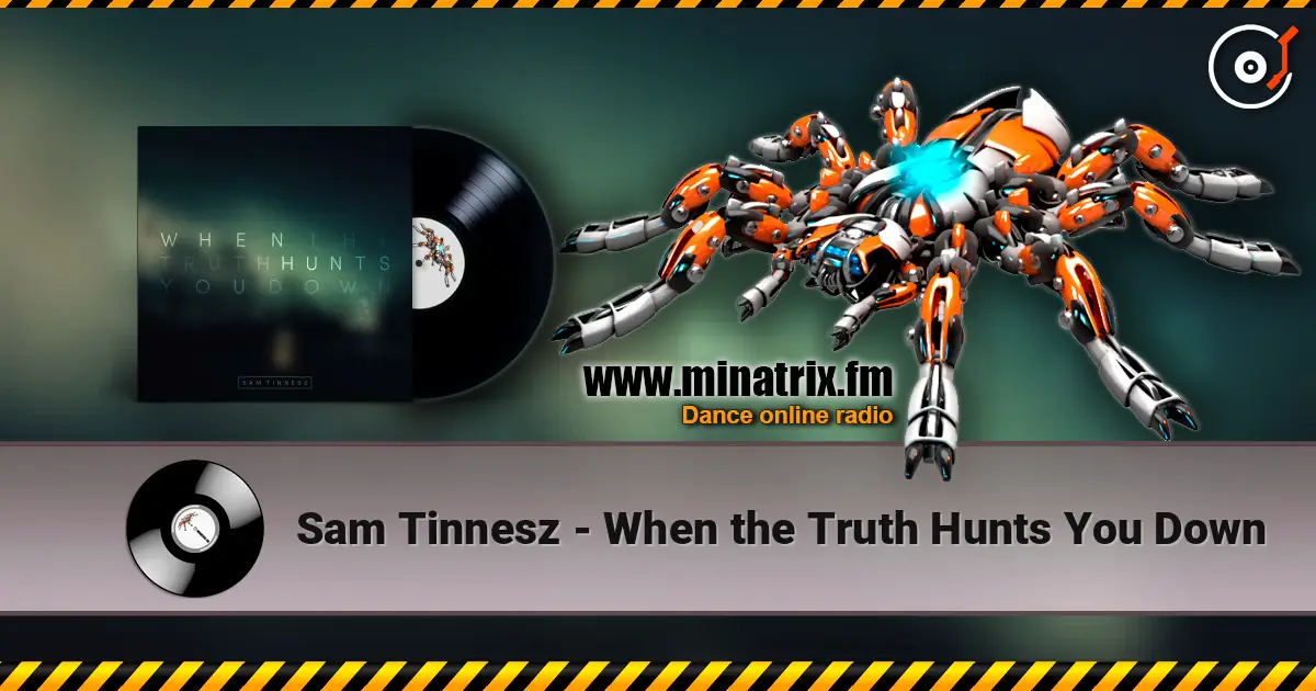 Sam Tinnesz - When the Truth Hunts You Down écouter en ligne en haute qualité | Minatrix.FM