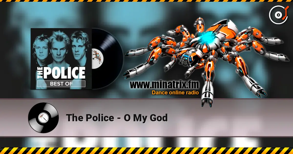 The Police - O My God écouter en ligne en haute qualité | Minatrix.FM