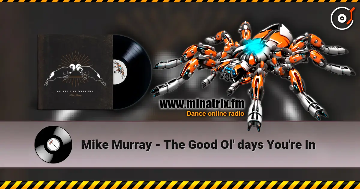 Mike Murray - The Good Ol' days You're In écouter en ligne en haute qualité | Minatrix.FM