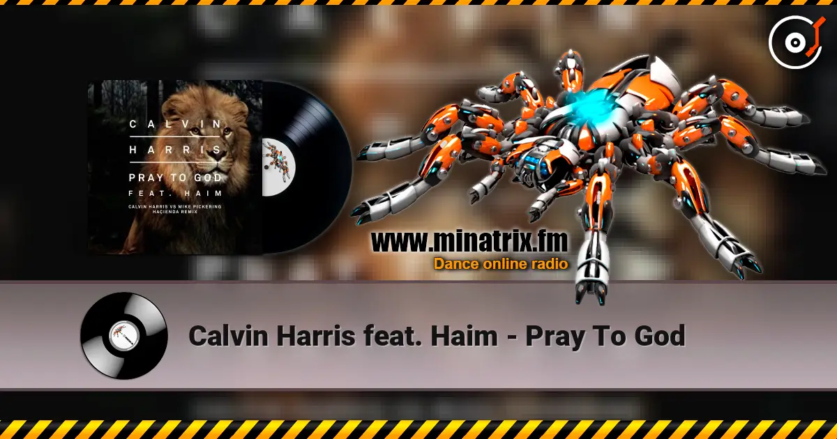 Calvin Harris feat. Haim - Pray To God écouter en ligne en haute qualité | Minatrix.FM