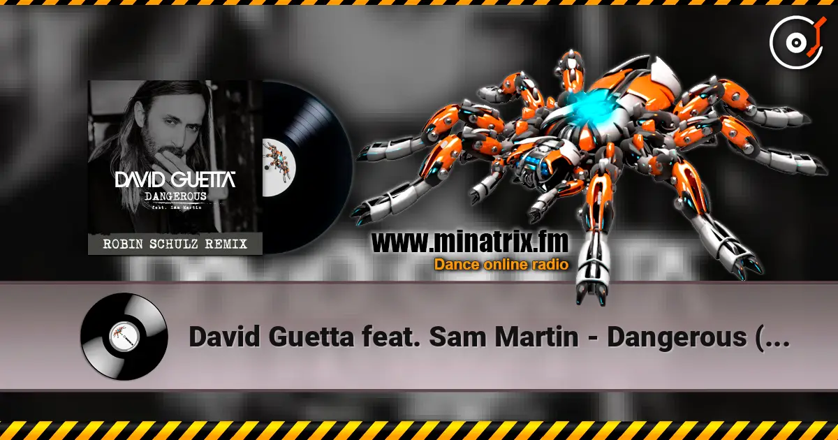 David Guetta feat. Sam Martin - Dangerous (Robin Schulz Remix) écouter en ligne en haute qualité | Minatrix.FM