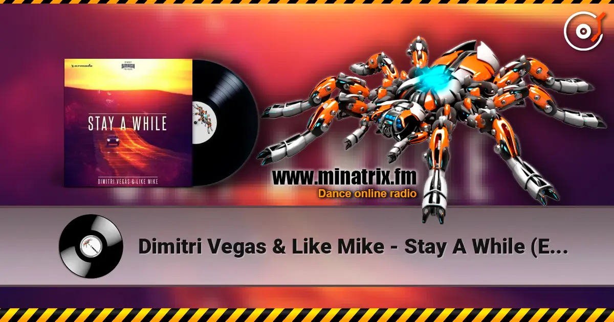 Dimitri Vegas & Like Mike - Stay A While (Extended Mix) écouter en ligne en haute qualité | Minatrix.FM