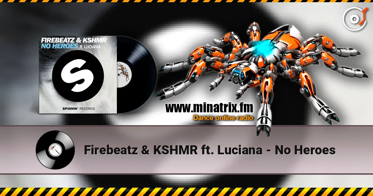 Firebeatz & KSHMR ft. Luciana - No Heroes écouter en ligne en haute qualité | Minatrix.FM