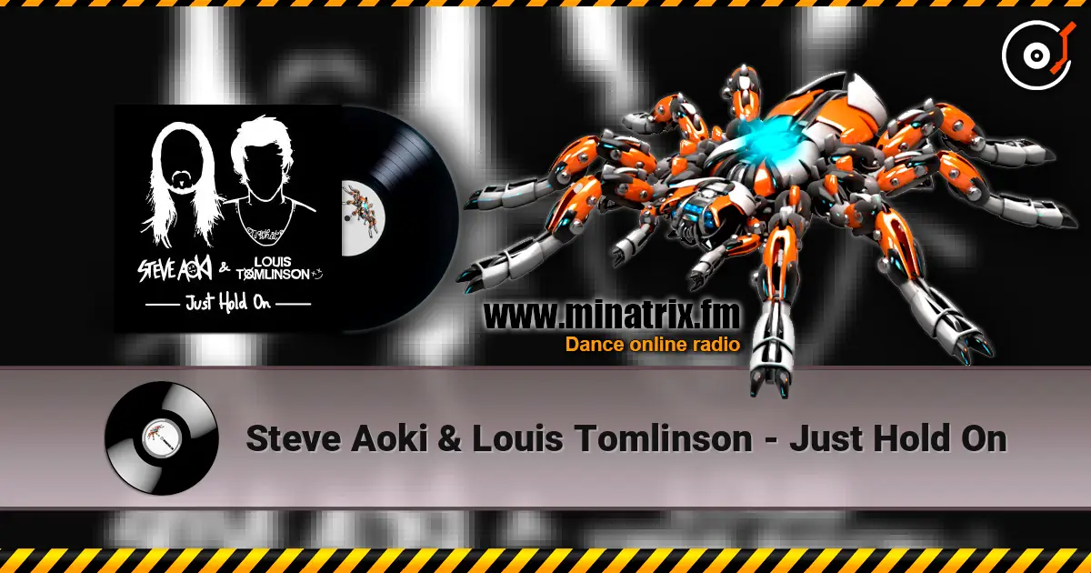 Steve Aoki & Louis Tomlinson - Just Hold On écouter en ligne en haute qualité | Minatrix.FM
