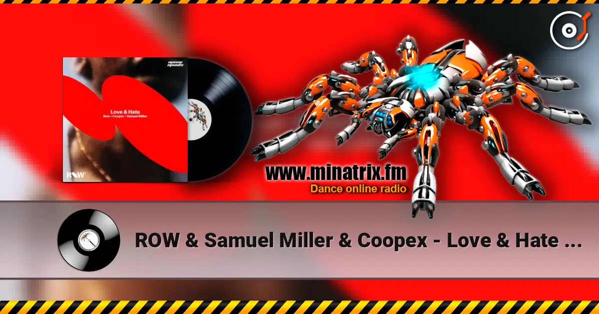 ROW & Samuel Miller & Coopex - Love & Hate (Extended Mix) écouter en ligne en haute qualité | Minatrix.FM
