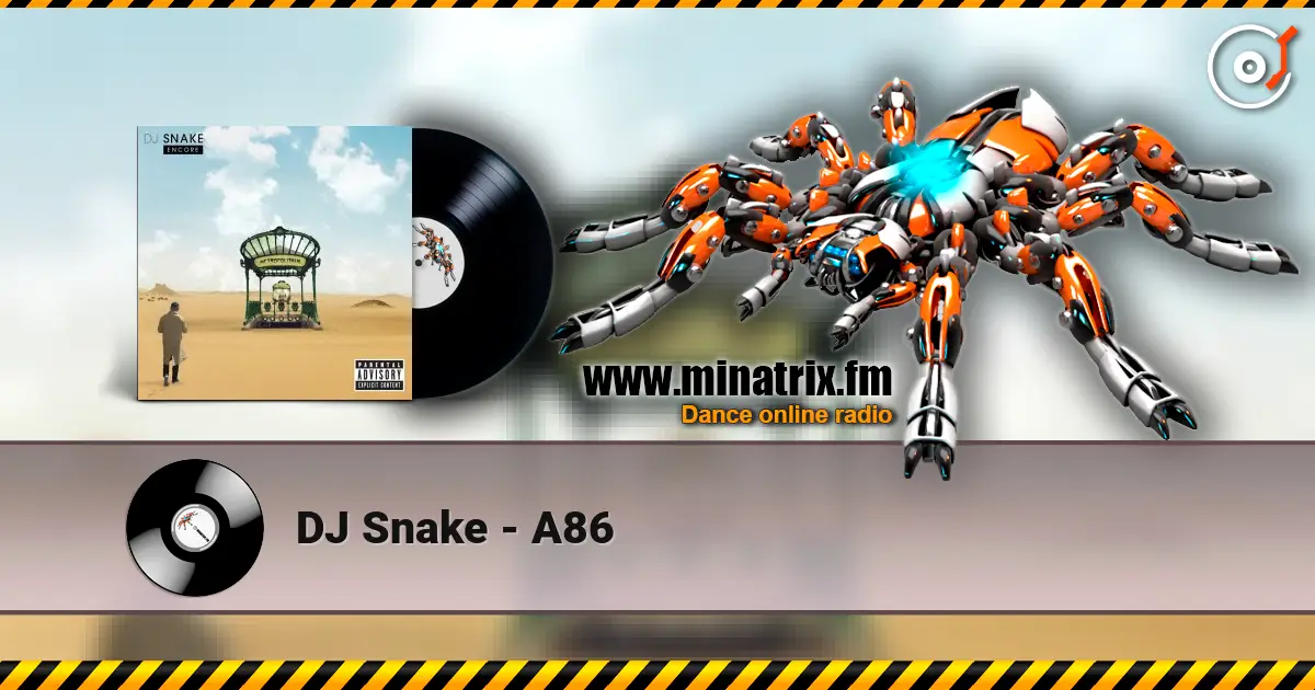 DJ Snake - A86 écouter en ligne en haute qualité | Minatrix.FM