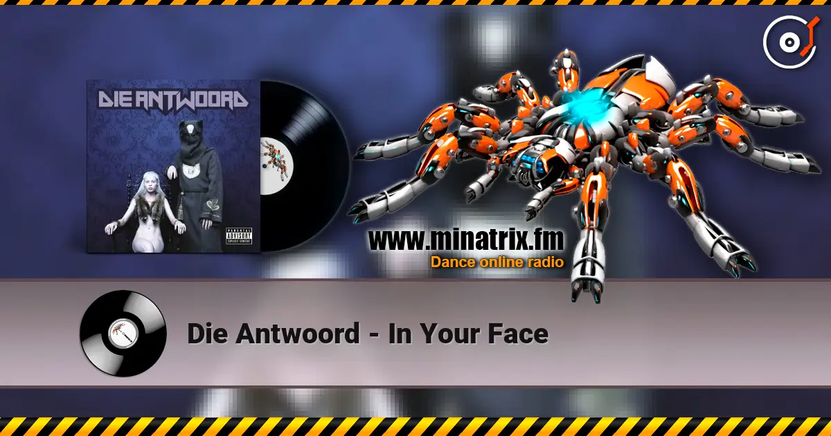 Die Antwoord - In Your Face écouter en ligne en haute qualité | Minatrix.FM