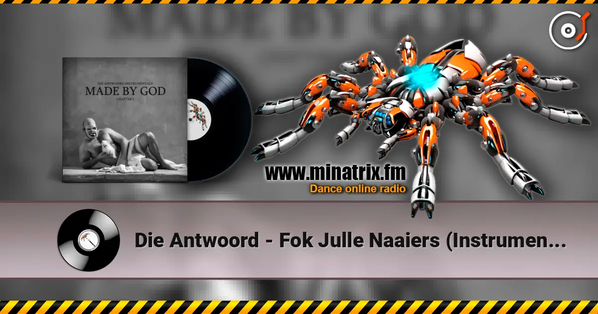 Die Antwoord - Fok Julle Naaiers (Instrumental) écouter en ligne en haute qualité | Minatrix.FM