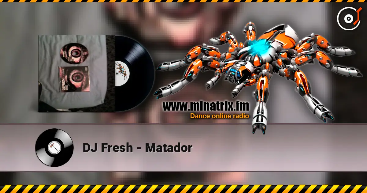 DJ Fresh - Matador écouter en ligne en haute qualité | Minatrix.FM