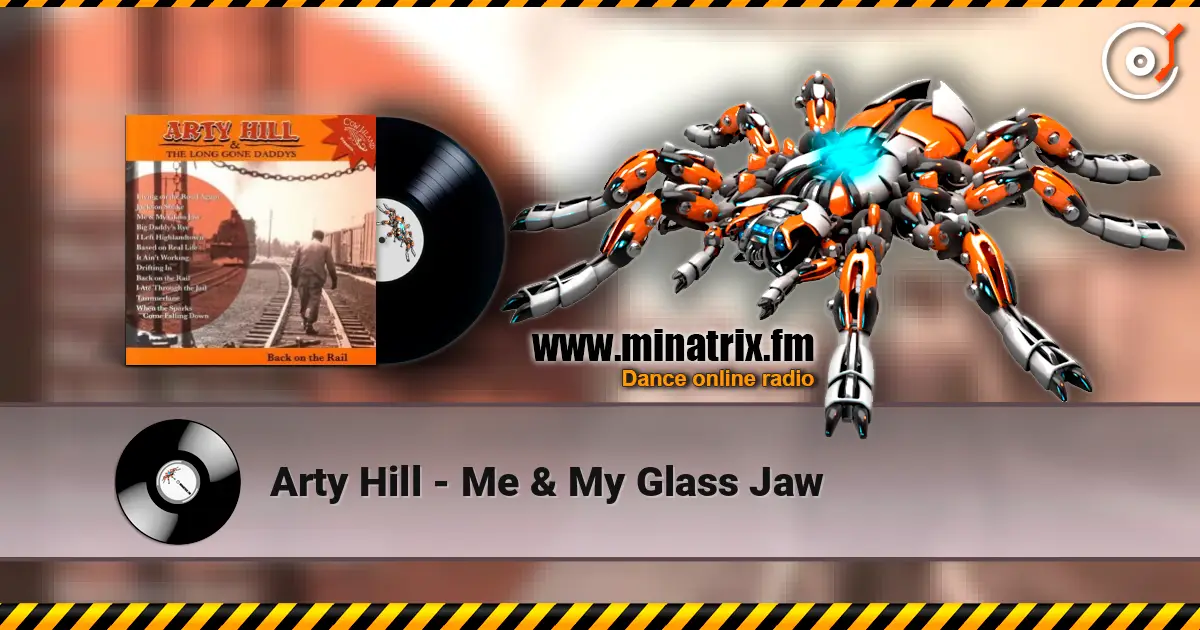 Arty Hill - Me & My Glass Jaw écouter en ligne en haute qualité | Minatrix.FM
