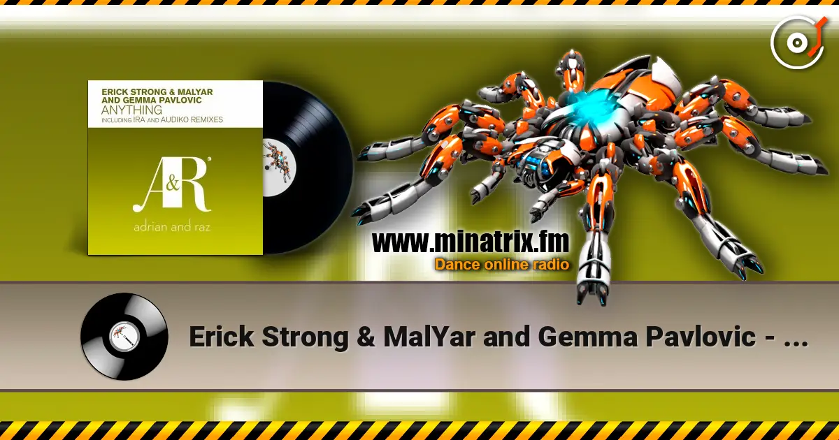 Erick Strong & MalYar and Gemma Pavlovic - Anything écouter en ligne en haute qualité | Minatrix.FM